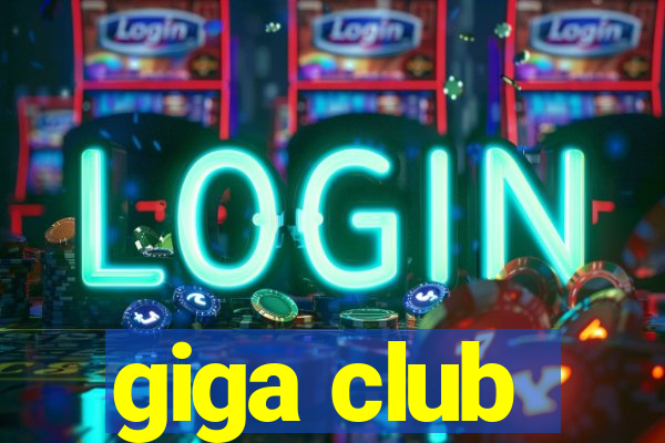 giga club